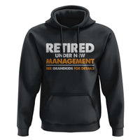 Funny Retirement Hoodie Retired Under New Management See Grandkids For Details - Wonder Print Shop