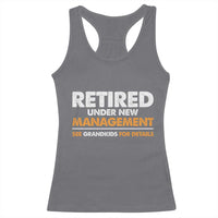 Funny Retirement Racerback Tank Top Retired Under New Management See Grandkids For Details - Wonder Print Shop