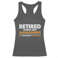 Funny Retirement Racerback Tank Top Retired Under New Management See Grandkids For Details - Wonder Print Shop