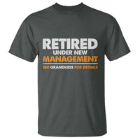 Funny Retirement T Shirt Retired Under New Management See Grandkids For Details - Wonder Print Shop