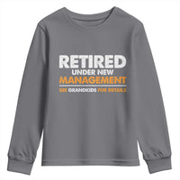 Funny Retirement Youth Sweatshirt Retired Under New Management See Grandkids For Details - Wonder Print Shop
