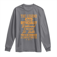 The Legend Has Retired Long Sleeve Shirt Funny Retirement Party Gag Gift