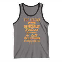 The Legend Has Retired Tank Top Funny Retirement Party Gag Gift