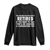 Funny Retirement Long Sleeve Shirt Funny The Legend Has Retired Grandpa Dad Humor - Wonder Print Shop