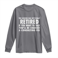 Funny Retirement Long Sleeve Shirt Funny The Legend Has Retired Grandpa Dad Humor - Wonder Print Shop