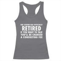 Funny Retirement Racerback Tank Top Funny The Legend Has Retired Grandpa Dad Humor - Wonder Print Shop