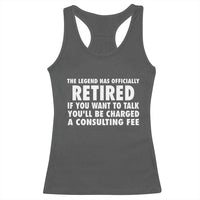 Funny Retirement Racerback Tank Top Funny The Legend Has Retired Grandpa Dad Humor - Wonder Print Shop