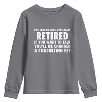 Funny Retirement Youth Sweatshirt Funny The Legend Has Retired Grandpa Dad Humor - Wonder Print Shop