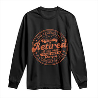The Legend Has Retired Long Sleeve Shirt Retro Funny Retirement Gift Dad Humor