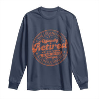 The Legend Has Retired Long Sleeve Shirt Retro Funny Retirement Gift Dad Humor