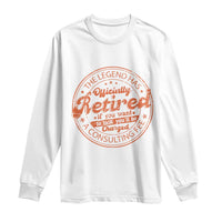 The Legend Has Retired Long Sleeve Shirt Retro Funny Retirement Gift Dad Humor