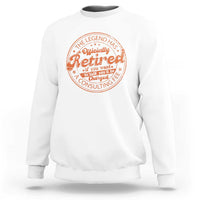 The Legend Has Retired Sweatshirt Retro Funny Retirement Gift Dad Humor