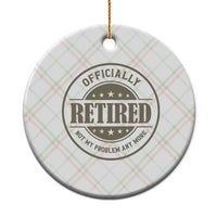 Retired Not My Problem Anymore Ceramic Ornament Funny Retirement 2026