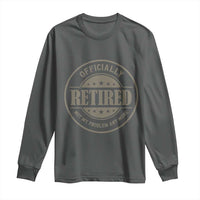 Retired Not My Problem Anymore Long Sleeve Shirt Funny Retirement 2026
