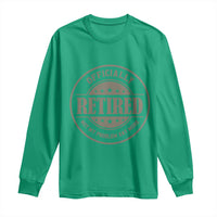 Retired Not My Problem Anymore Long Sleeve Shirt Funny Retirement 2026