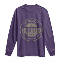 Retired Not My Problem Anymore Long Sleeve Shirt Funny Retirement 2026