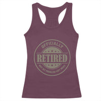 Retired Not My Problem Anymore Racerback Tank Top Funny Retirement 2026