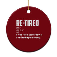 Funny Retirement Ceramic Ornament Re-tired Retired Definition Gag Gift