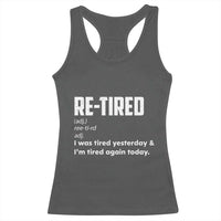 Funny Retirement Racerback Tank Top Re-tired Retired Definition Gag Gift