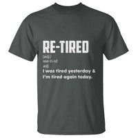 Funny Retirement T Shirt Re-tired Retired Definition Gag Gift