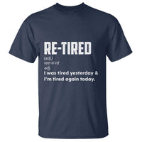 Funny Retirement T Shirt Re-tired Retired Definition Gag Gift