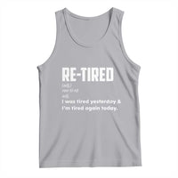 Funny Retirement Tank Top Re-tired Retired Definition Gag Gift