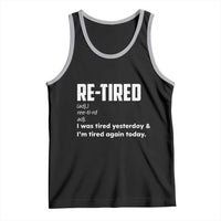 Funny Retirement Tank Top Re-tired Retired Definition Gag Gift