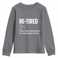 Funny Retirement Youth Sweatshirt Re-tired Retired Definition Gag Gift