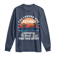 Funny Retirement Long Sleeve Shirt Retro Vintage I Worked My Whole Life for This Shirt - Wonder Print Shop