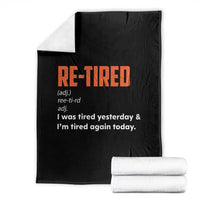 Funny Retirement Throw Blanket Re-tired Retired Definition Gag Gift Orange
