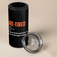 Funny Retirement 4 in 1 Can Cooler Tumbler Re-tired Retired Definition Gag Gift Orange