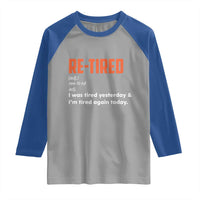 Funny Retirement Raglan Shirt Re-tired Retired Definition Gag Gift Orange