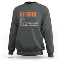 Funny Retirement Sweatshirt Re-tired Retired Definition Gag Gift Orange