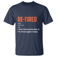 Funny Retirement T Shirt Re-tired Retired Definition Gag Gift Orange