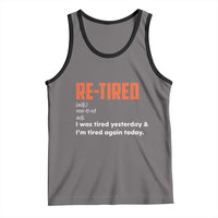 Funny Retirement Tank Top Re-tired Retired Definition Gag Gift Orange