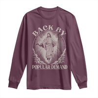 Funny Jesus Back Long Sleeve Shirt Retro Funny Sayings Easter Back By Popular Demand - Wonder Print Shop