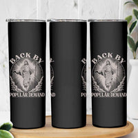 Funny Jesus Back Skinny Tumbler Retro Funny Sayings Easter Back By Popular Demand - Wonder Print Shop