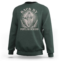 Funny Jesus Back Sweatshirt Retro Funny Sayings Easter Back By Popular Demand - Wonder Print Shop