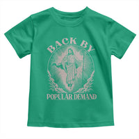 Funny Jesus Back Toddler T Shirt Retro Funny Sayings Easter Back By Popular Demand - Wonder Print Shop