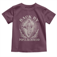 Funny Jesus Back Toddler T Shirt Retro Funny Sayings Easter Back By Popular Demand - Wonder Print Shop