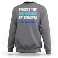 Funny Easter Sweatshirt Forget The Bunnies Im Chasing Hunnies