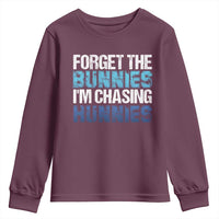 Funny Easter Youth Sweatshirt Forget The Bunnies Im Chasing Hunnies