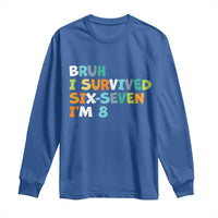 8th Birthday Long Sleeve Shirt Im 8 Year Old Six Seven Bruh I Survived 67