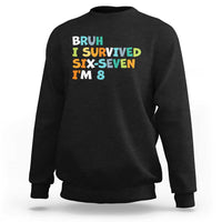 8th Birthday Sweatshirt Im 8 Year Old Six Seven Bruh I Survived 67