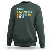 8th Birthday Sweatshirt Im 8 Year Old Six Seven Bruh I Survived 67