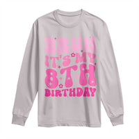 8th Birthday Girls Long Sleeve Shirt Bruh Its My 8 Bday Eight Years Old