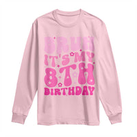 8th Birthday Girls Long Sleeve Shirt Bruh Its My 8 Bday Eight Years Old