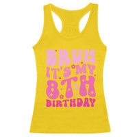 8th Birthday Girls Racerback Tank Top Bruh Its My 8 Bday Eight Years Old