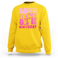 8th Birthday Girls Sweatshirt Bruh Its My 8 Bday Eight Years Old
