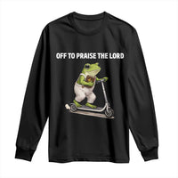 Funny Christian Frog Long Sleeve Shirt Off To Praise The Lord